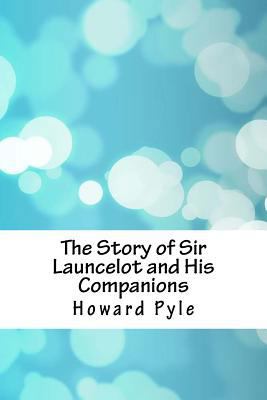 The Story of Sir Launcelot and His Companions 1717075320 Book Cover