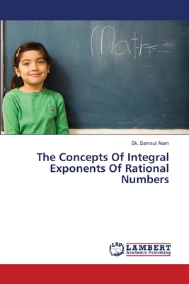 The Concepts Of Integral Exponents Of Rational ... 6207804988 Book Cover