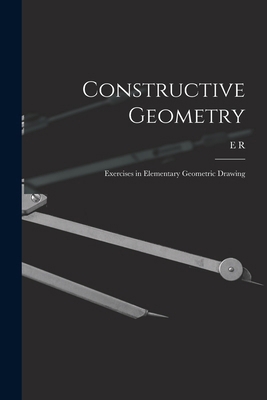 Constructive Geometry; Exercises in Elementary ... 1016726708 Book Cover