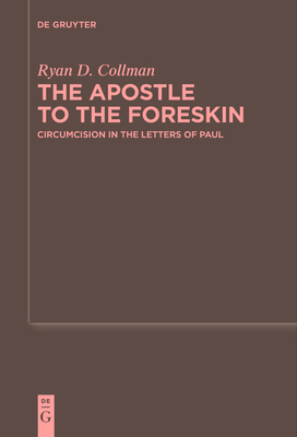 The Apostle to the Foreskin: Circumcision in th... 3111627993 Book Cover