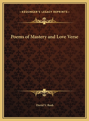 Poems of Mastery and Love Verse 1169734324 Book Cover