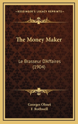 The Money Maker: Le Brasseur d'Affaires (1904) 1165229145 Book Cover