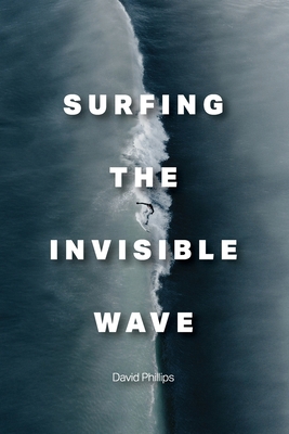 Surfing the Invisible Wave 1955362378 Book Cover
