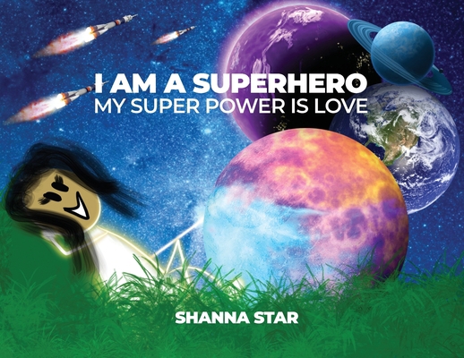 I Am a Superhero: My Super Power Is Love B0BFW6C6KX Book Cover