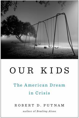 Our Kids: The American Dream in Crisis 1476769893 Book Cover
