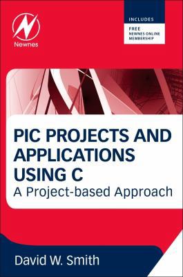 PIC Projects and Applications Using C: A Projec... 0080971512 Book Cover