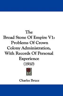 The Broad Stone of Empire V1: Problems of Crown... 1104586983 Book Cover