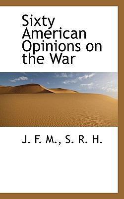 Sixty American Opinions on the War 1115117904 Book Cover