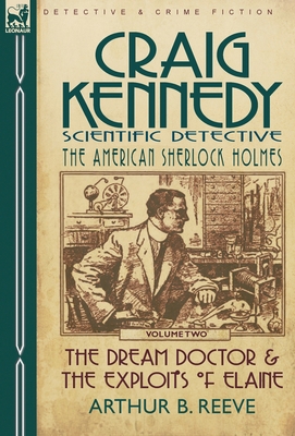 Craig Kennedy-Scientific Detective: Volume 2-Th... 0857060163 Book Cover