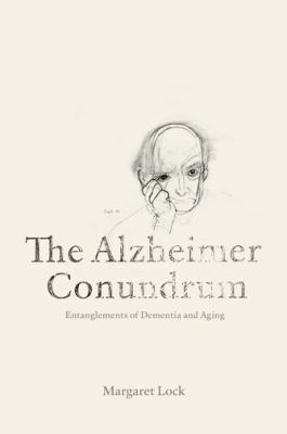 The Alzheimer Conundrum: Entanglements of Demen... 069114978X Book Cover