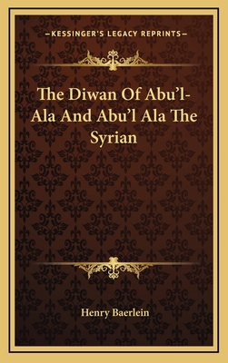 The Diwan of Abu'l-ALA and Abu'l ALA the Syrian 1163388688 Book Cover