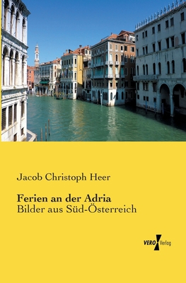 Ferien an der Adria: Bilder aus Süd-Österreich [German] 395738415X Book Cover
