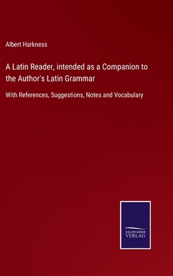 A Latin Reader, intended as a Companion to the ... 3752576774 Book Cover