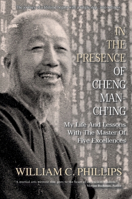 In The Presence Of Cheng Man-Ch'ing: My Life An... 1763602176 Book Cover