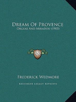 Dream Of Provence: Orgeas And Miradou (1905) 1169533469 Book Cover