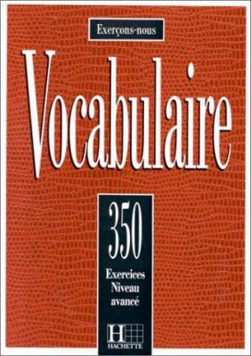 Les 350 Exercices de Vocabulaire - Avance Textbook [French] 2010177193 Book Cover