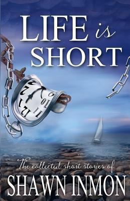 Life Is Short: The Collected Short Fiction of S... 1542928516 Book Cover