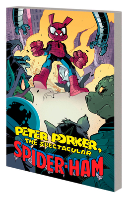 Peter Porker, the Spectacular Spider-Ham: The C... 1302923668 Book Cover