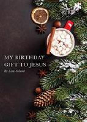 My Birthday Gift to Jesus 1643700340 Book Cover