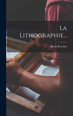 La Lithographie... [French] 101880885X Book Cover