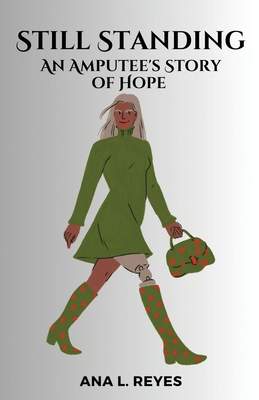 Still Standing: An Amputee's Story of Hope B0DW1X3YXQ Book Cover