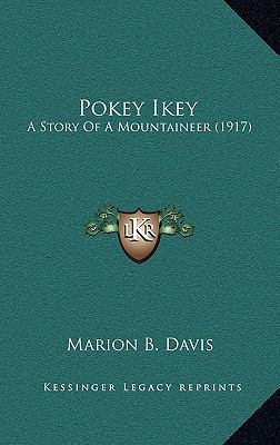 Pokey Ikey: A Story Of A Mountaineer (1917) 1164863614 Book Cover