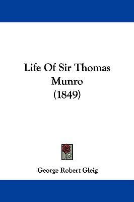 Life of Sir Thomas Munro (1849) 1104350823 Book Cover