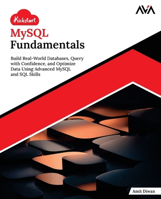 Kickstart MySQL Fundamentals: Build Real-World ... B0FMDHFGVQ Book Cover