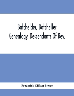 Batchelder, Batcheller Genealogy. Descendants O... 9354413498 Book Cover