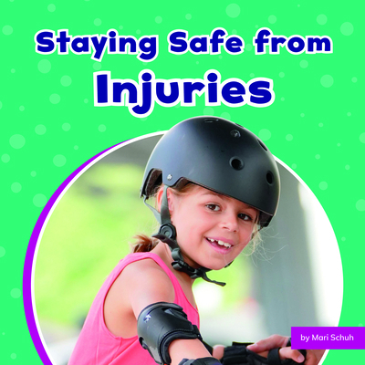 Staying Safe from Injuries 1666326755 Book Cover