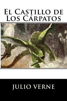 El Castillo de Los Carpatos (Spanish Edition) (... [Spanish] 1535184477 Book Cover