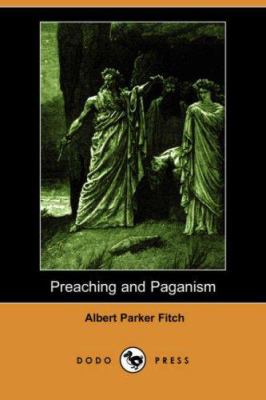 Preaching and Paganism (Dodo Press) 140655961X Book Cover