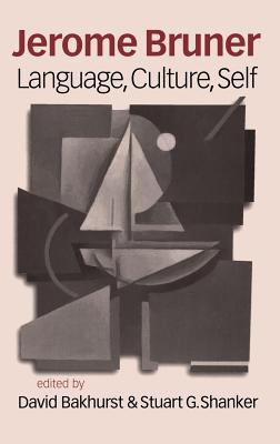 Jerome Bruner: Language, Culture and Self 0761955313 Book Cover