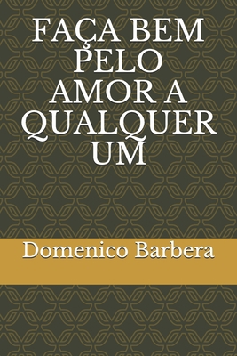 Faça Bem Pelo Amor a Qualquer Um [Portuguese] B08VLQ91TG Book Cover