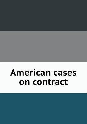 American cases on contract 5518542801 Book Cover