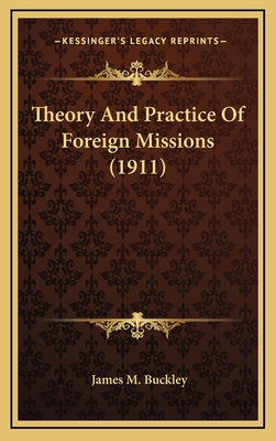 Theory and Practice of Foreign Missions (1911) 1164234897 Book Cover