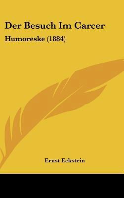 Der Besuch Im Carcer: Humoreske (1884) [German] 1162342749 Book Cover