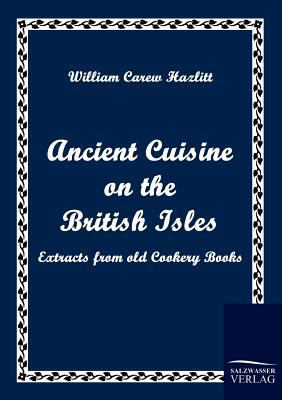 Ancient Cuisine on the British Isles 3861951983 Book Cover