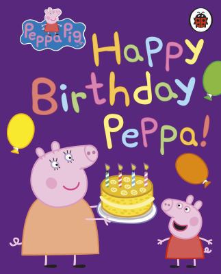 Peppa Pig: Happy Birthday, Peppa 0241321492 Book Cover