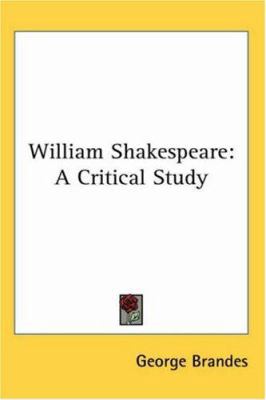 William Shakespeare: A Critical Study 0548112436 Book Cover