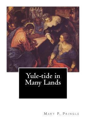 Yule-Tide in Many Lands 1466284021 Book Cover