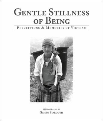 Hardcover Gentle Stillness of Being : Perceptions and Memories of Vietnam Book