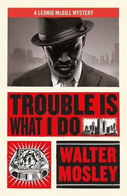 Trouble Is What I Do: Leonid McGill 6 (Leonid M... 1474616542 Book Cover