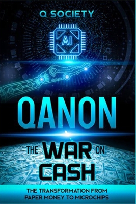 QAnon The War On Cash: The Transformation From Paper Money To Microchips B08GFXQD72 Book Cover