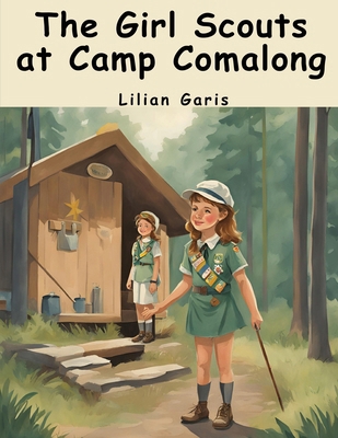 The Girl Scouts at Camp Comalong: Peg of Tamara... 1836571801 Book Cover