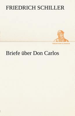 Briefe Uber Don Carlos [German] 3842493118 Book Cover