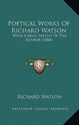 Poetical Works of Richard Watson: With a Brief ... 1164970976 Book Cover