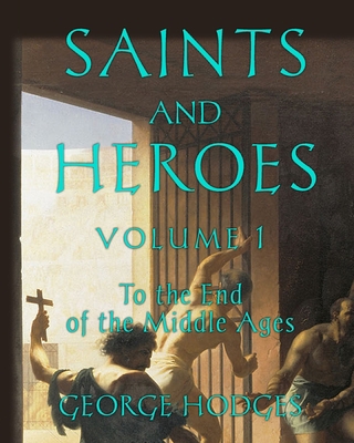 Saints and Heroes Volume I 1649459165 Book Cover