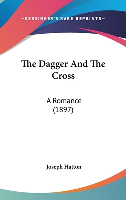 The Dagger And The Cross: A Romance (1897) 1120859921 Book Cover