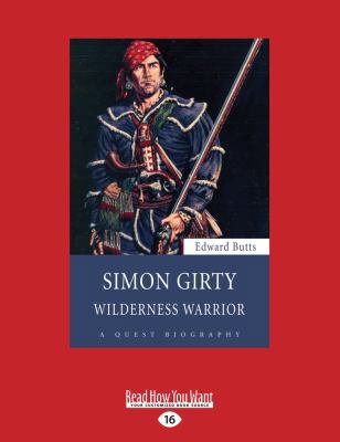 Simon Girty: Wilderness Warrior (Large Print 16pt) [Large Print] 1525237535 Book Cover